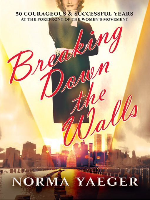 Title details for Breaking Down the Walls by Norma Yaeger - Available